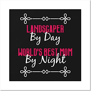 Landscaper By Day Worlds Best Mom By Night T-Shirt Posters and Art